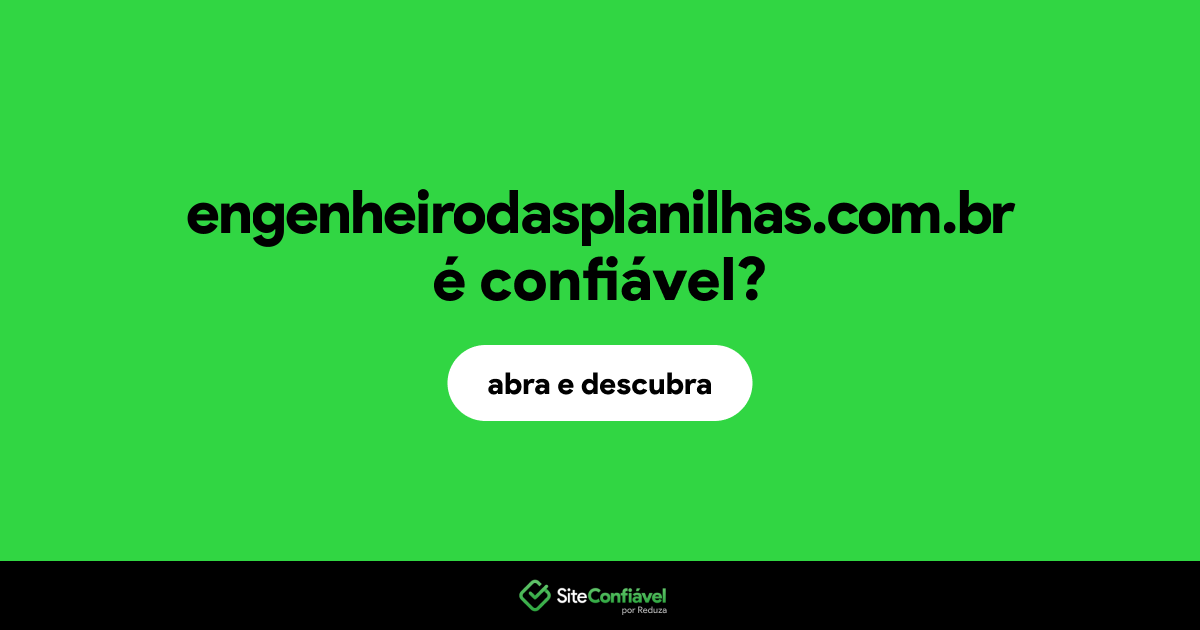 O site engenheirodasplanilhas.com.br é confiável?