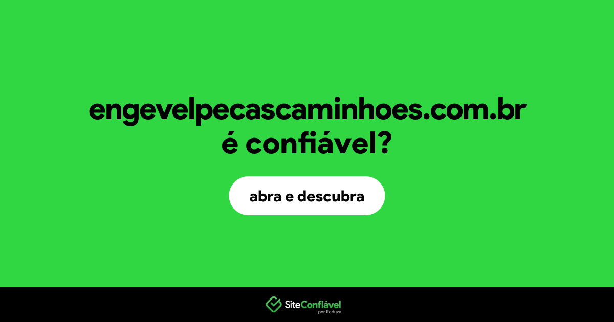 O site engevelpecascaminhoes.com.br é confiável?