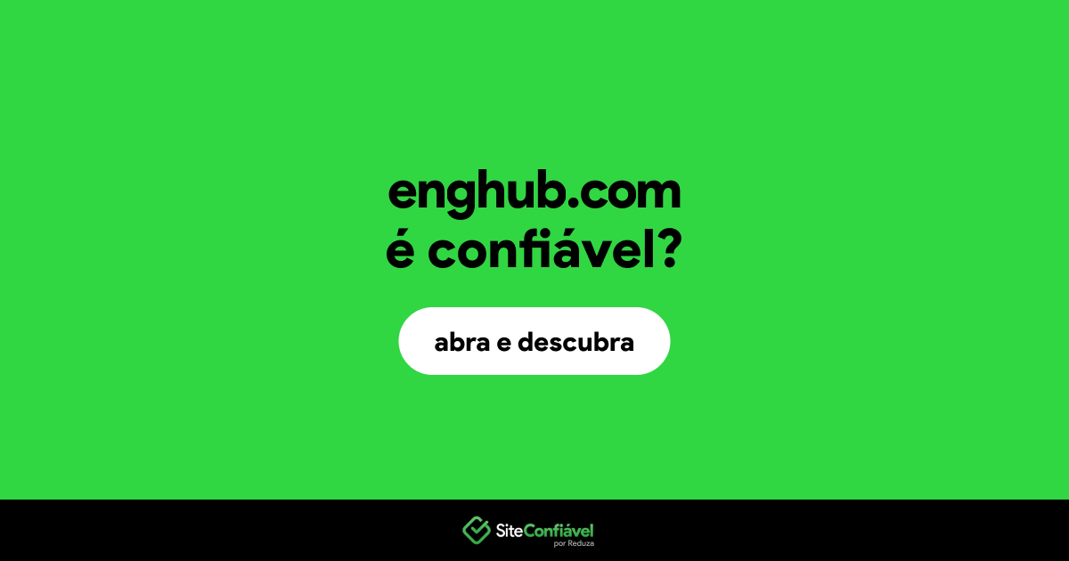 O site enghub.com é confiável?