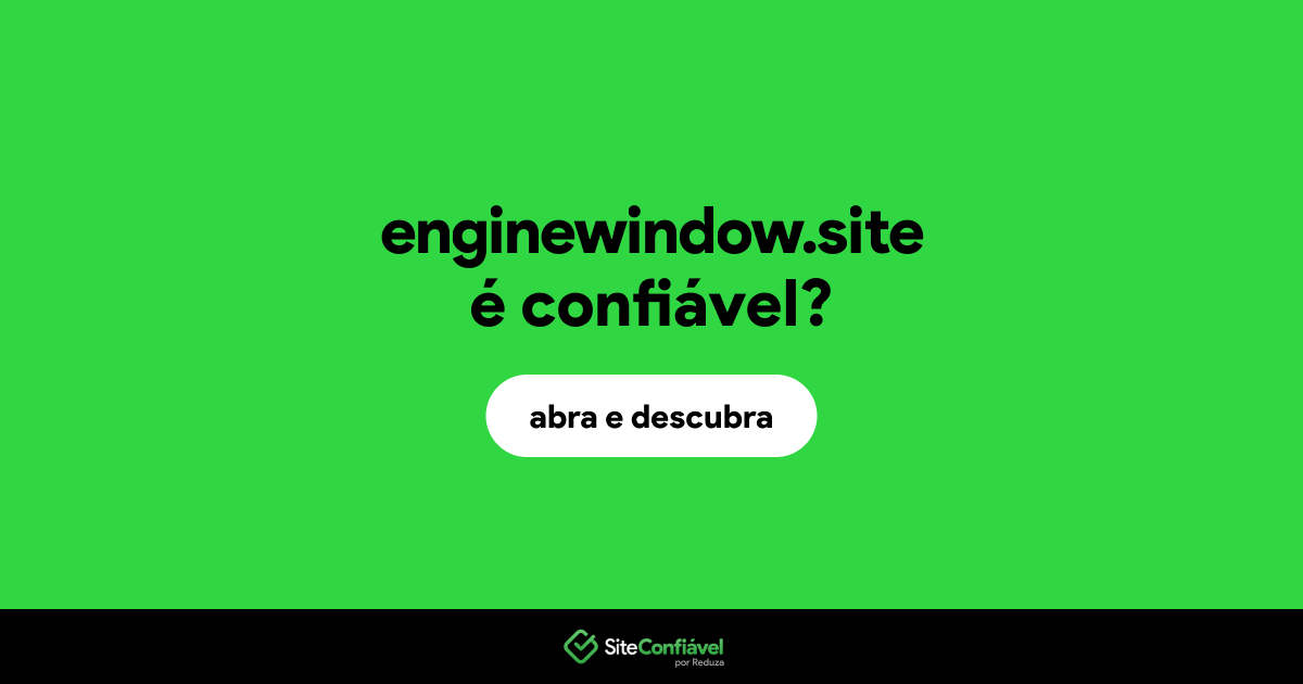 O site enginewindow.site é confiável?