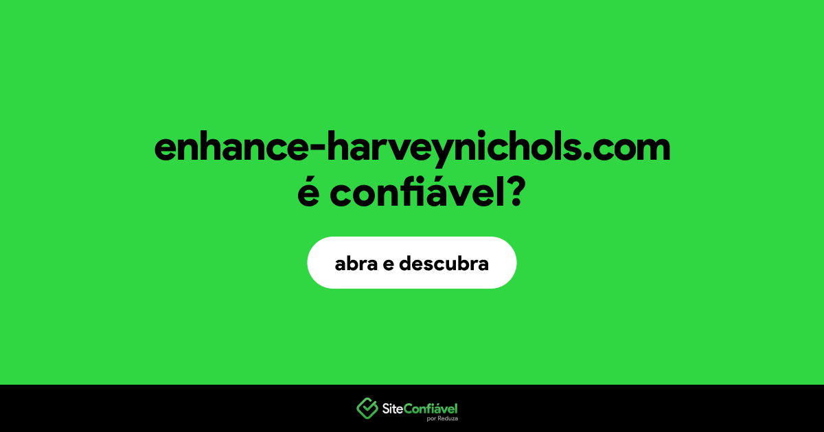 O site enhance-harveynichols.com é confiável?