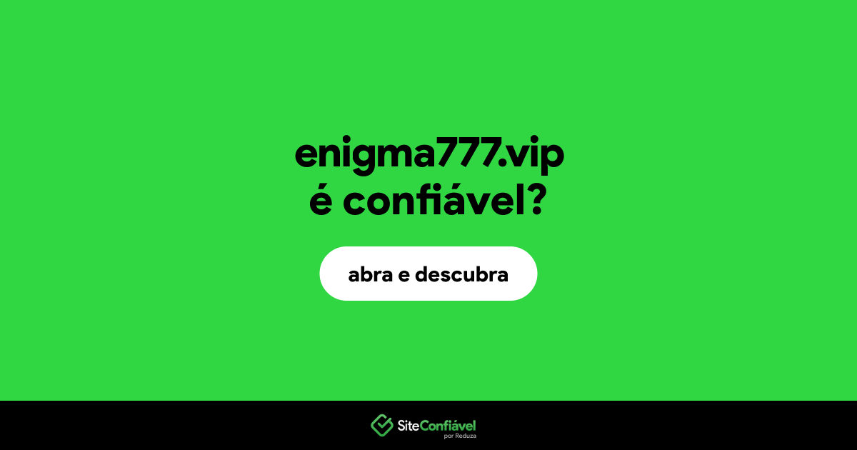 O site enigma777.vip é confiável?