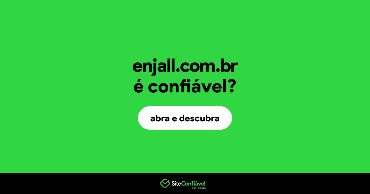 O site enjall.com.br é confiável?