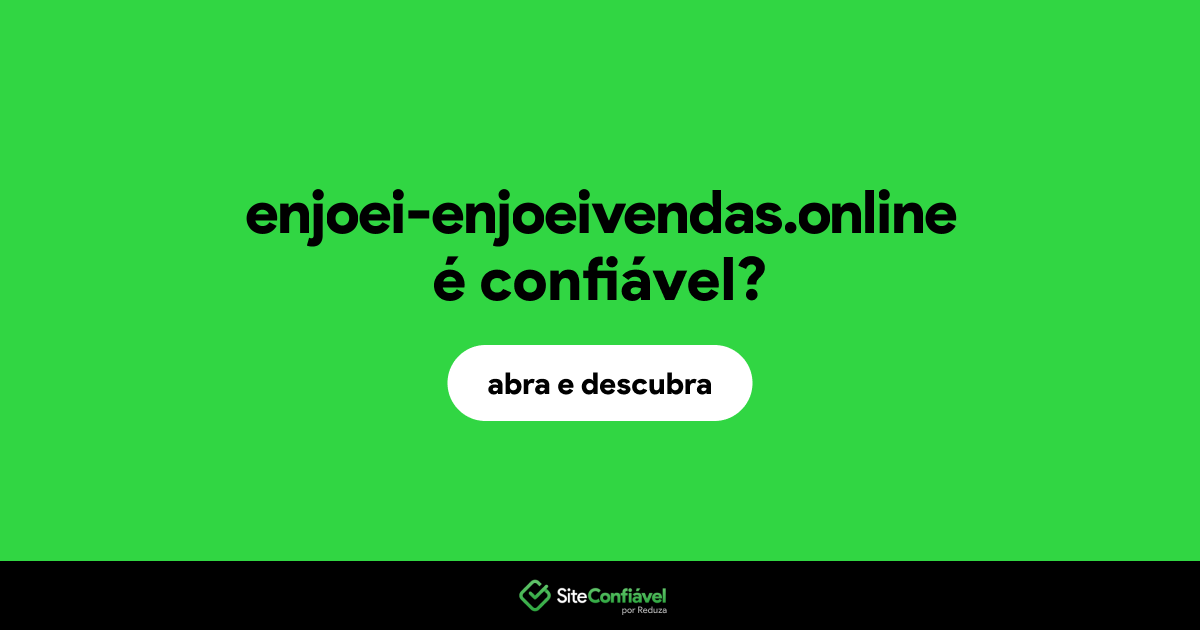 O site enjoei-enjoeivendas.online é confiável?