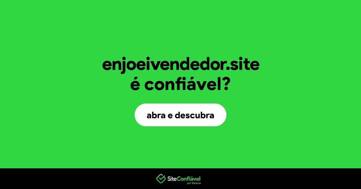 O site enjoeivendedor.site é confiável?