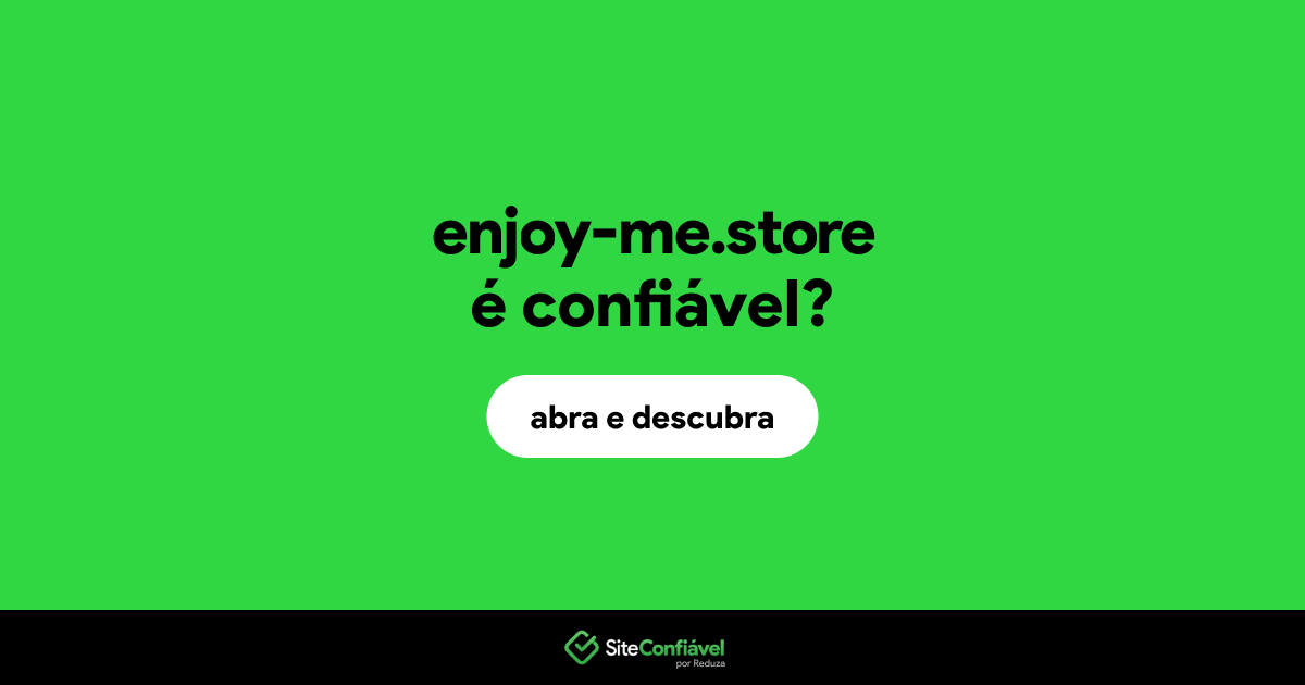 O site enjoy-me.store é confiável?