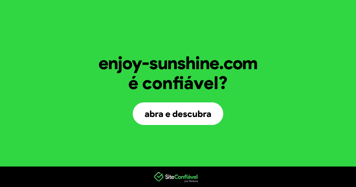 O site enjoy-sunshine.com é confiável?