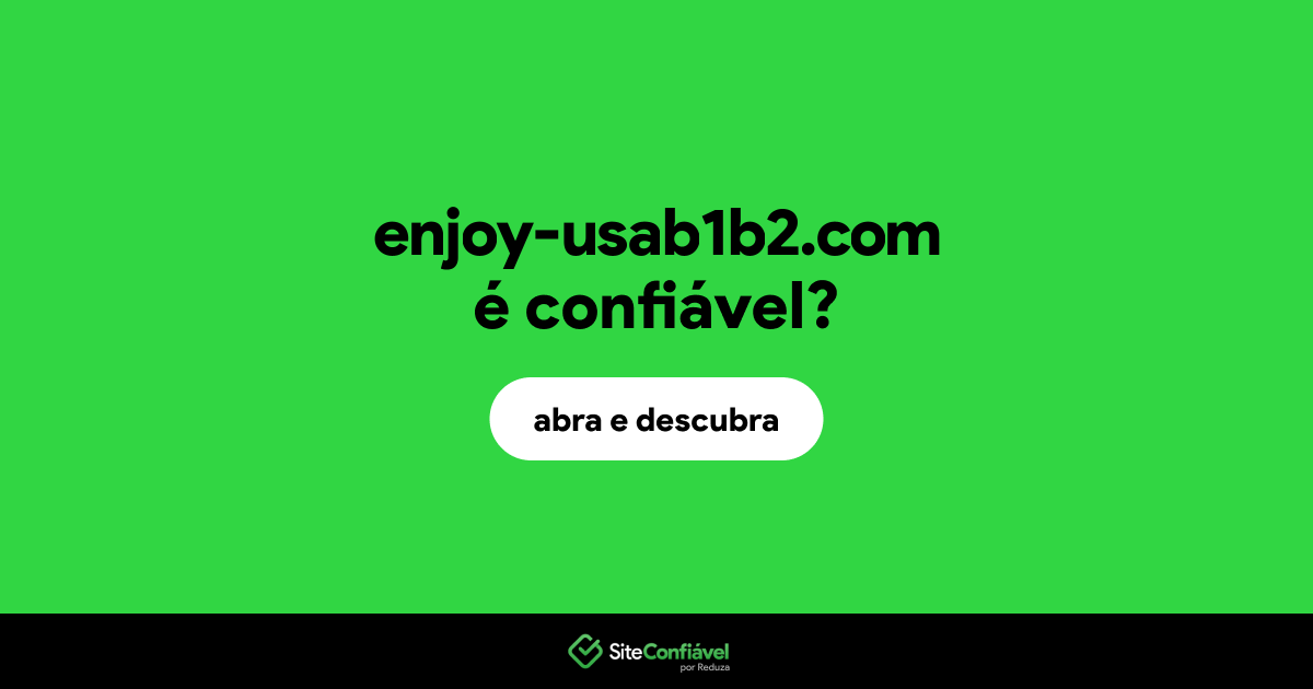 O site enjoy-usab1b2.com é confiável?