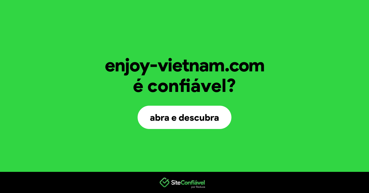 O site enjoy-vietnam.com é confiável?