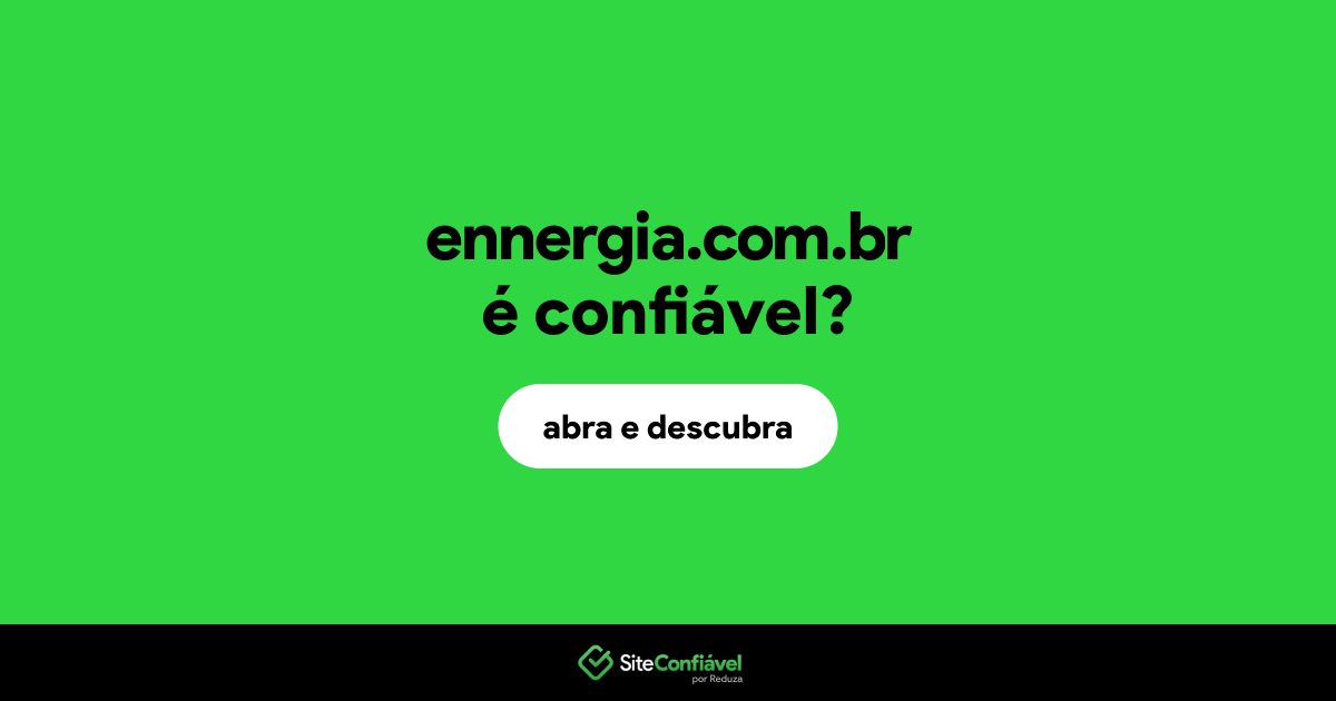 O site ennergia.com.br é confiável?