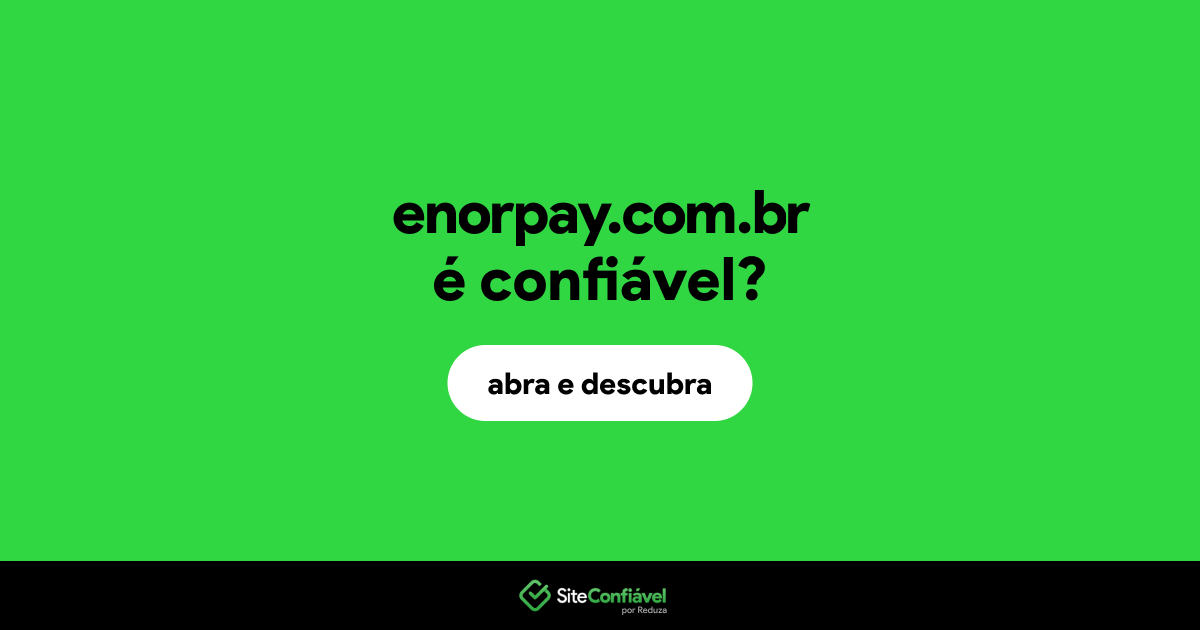 O site enorpay.com.br é confiável?