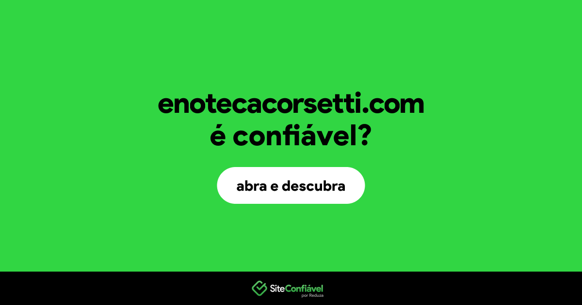 O site enotecacorsetti.com é confiável?