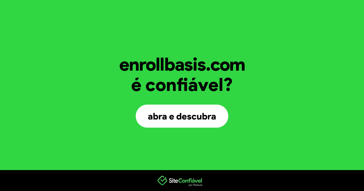 O site enrollbasis.com é confiável?
