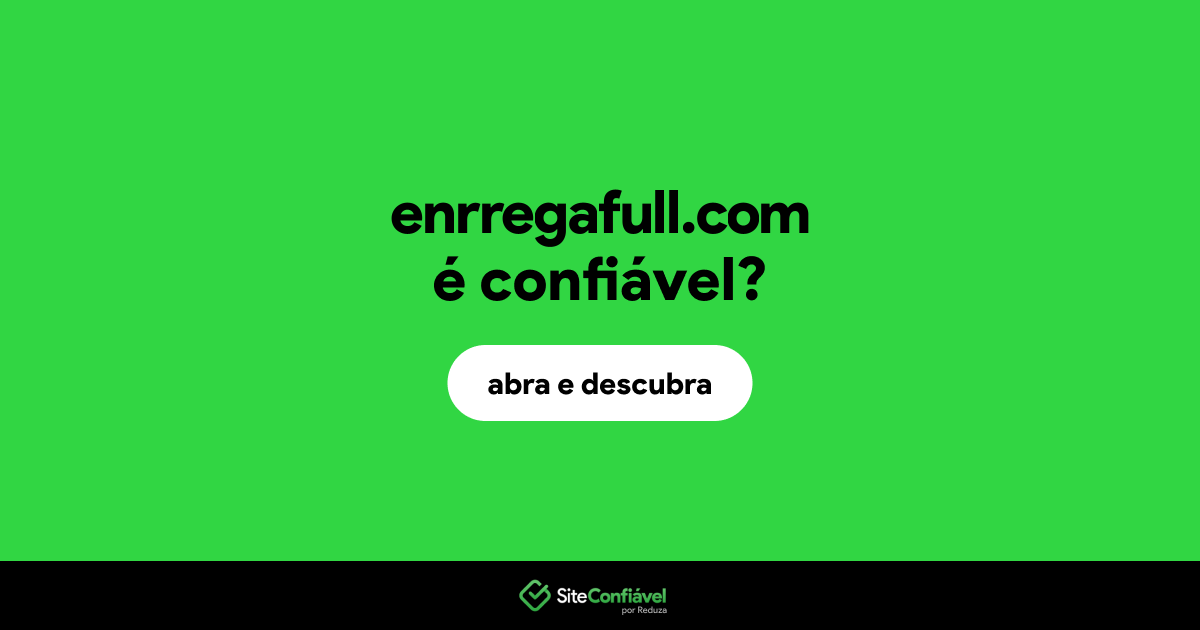 O site enrregafull.com é confiável?