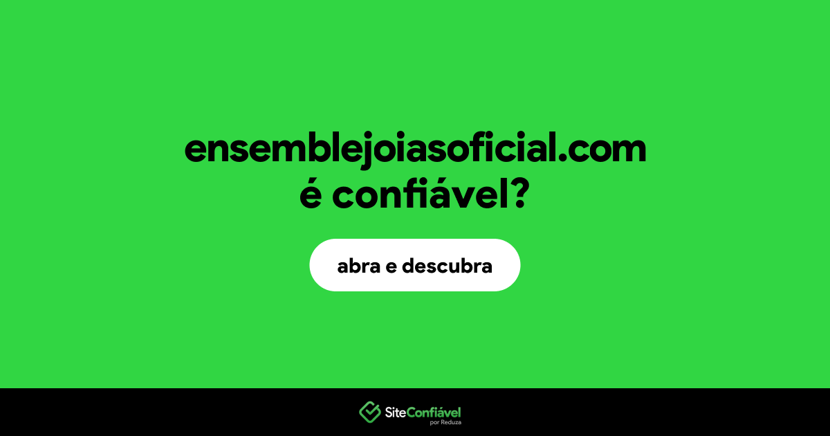 O site ensemblejoiasoficial.com é confiável?