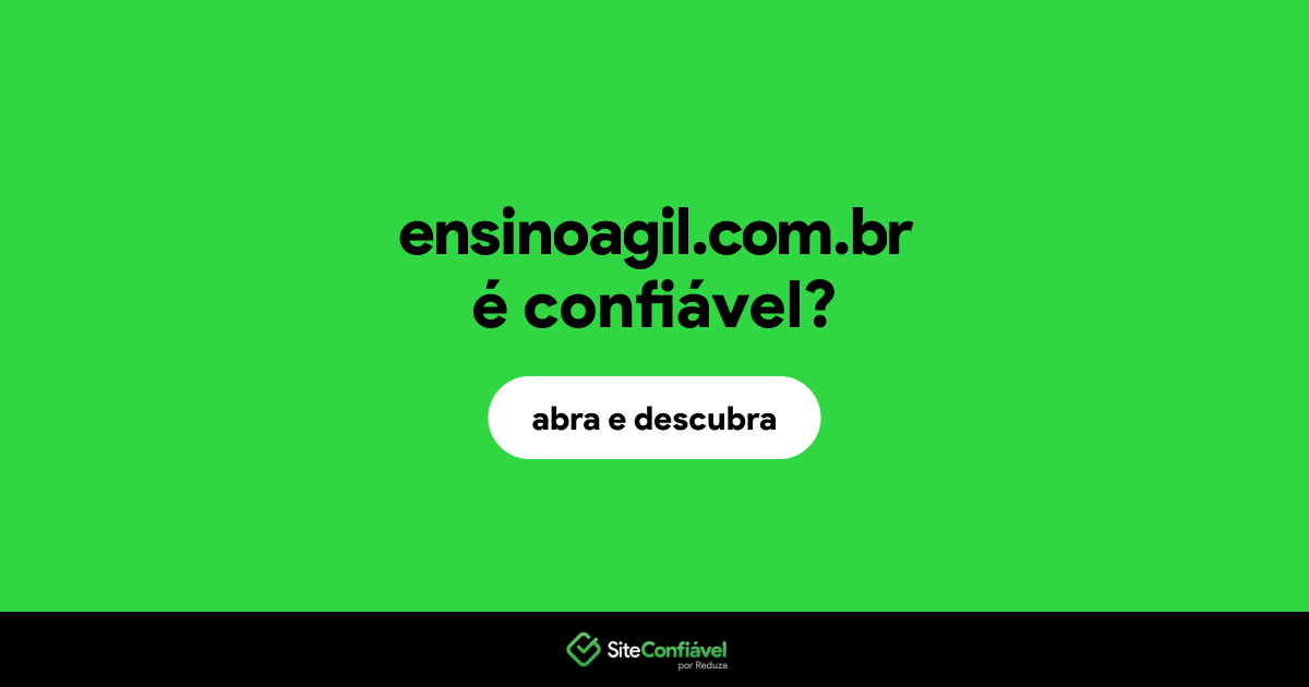 O site ensinoagil.com.br é confiável?