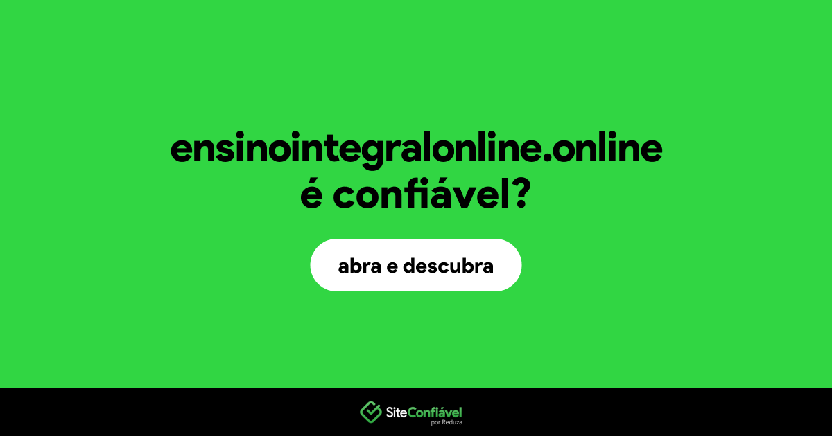 O site ensinointegralonline.online é confiável?