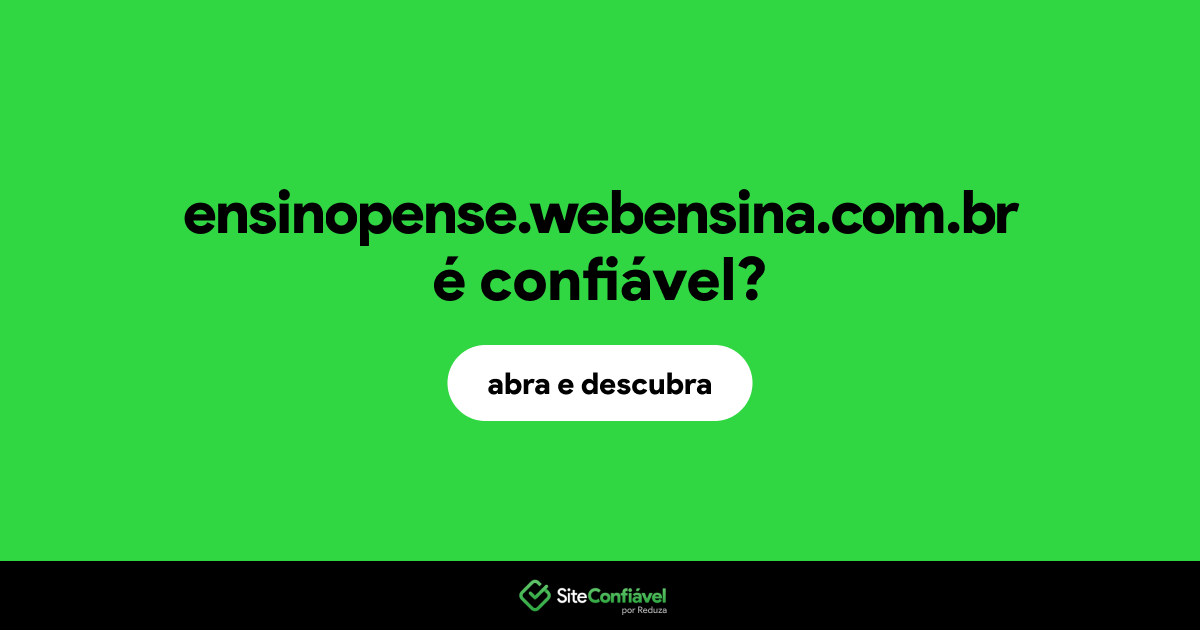O site ensinopense.webensina.com.br é confiável?