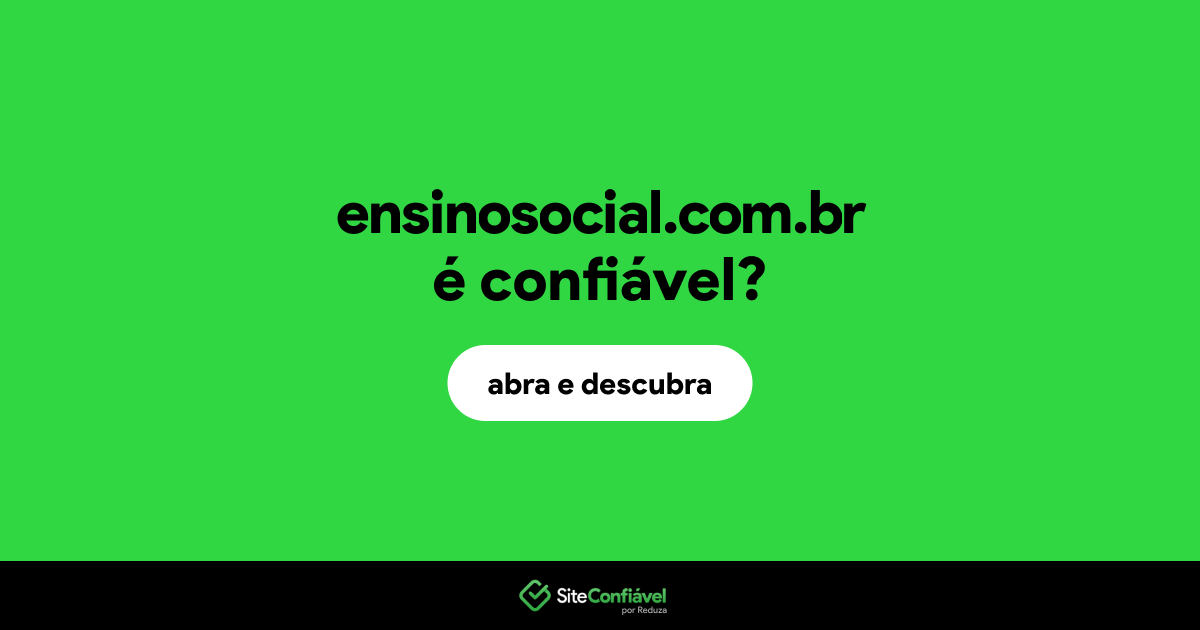 O site ensinosocial.com.br é confiável?