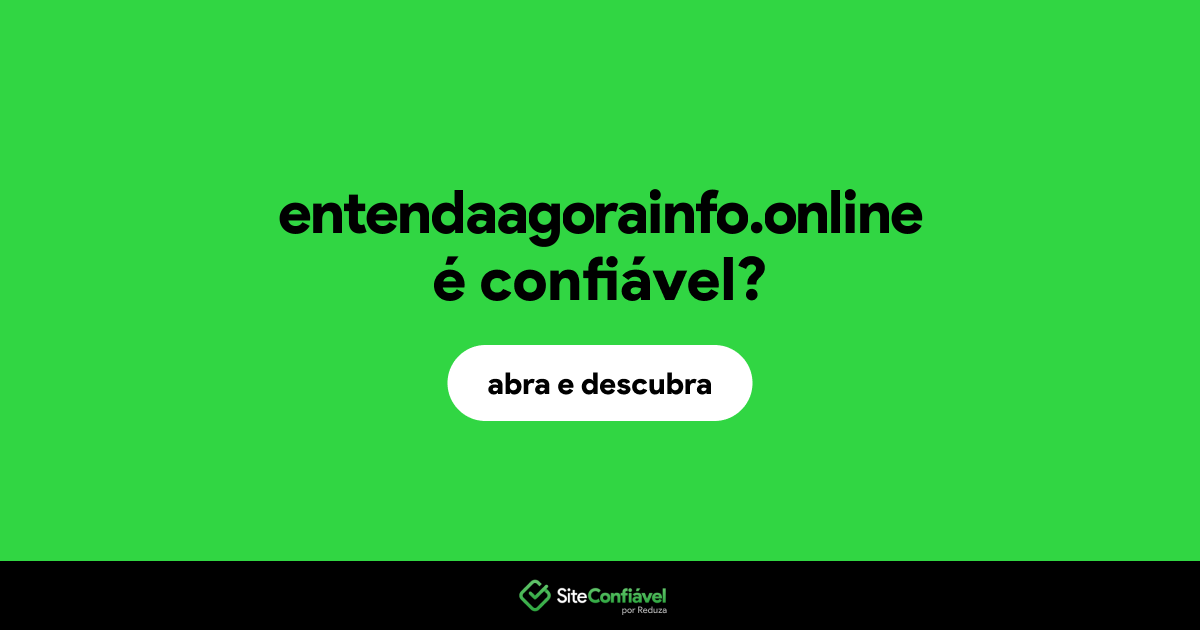 O site entendaagorainfo.online é confiável?
