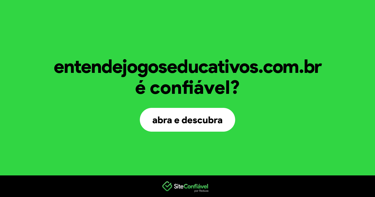 O site entendejogoseducativos.com.br é confiável?