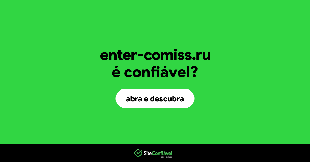 O site enter-comiss.ru é confiável?