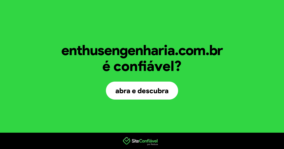 O site enthusengenharia.com.br é confiável?