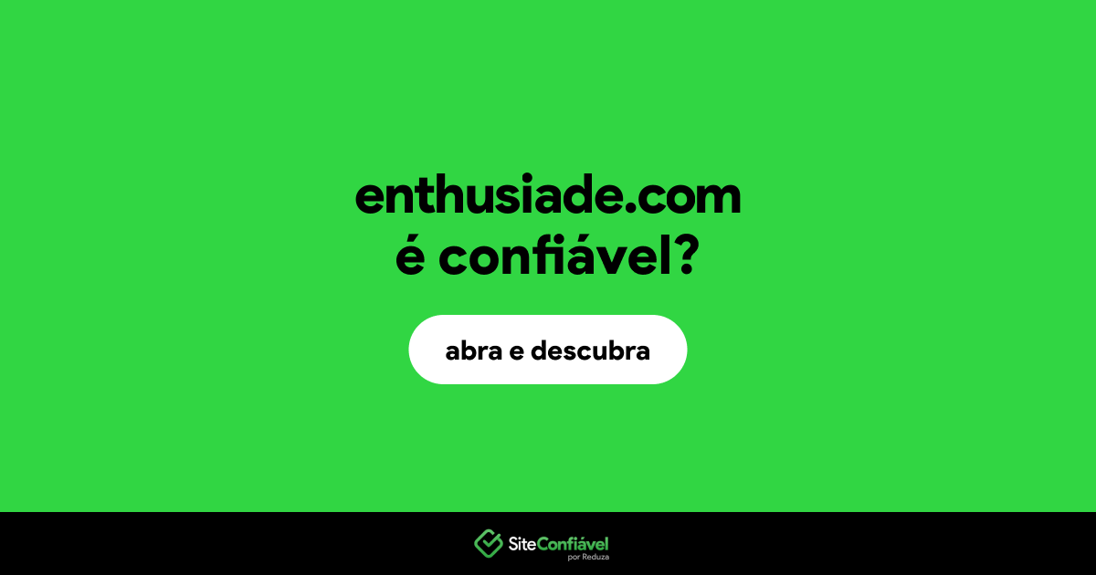 O site enthusiade.com é confiável?