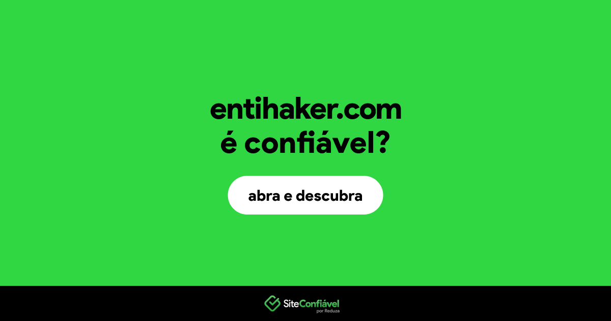 O site entihaker.com é confiável?