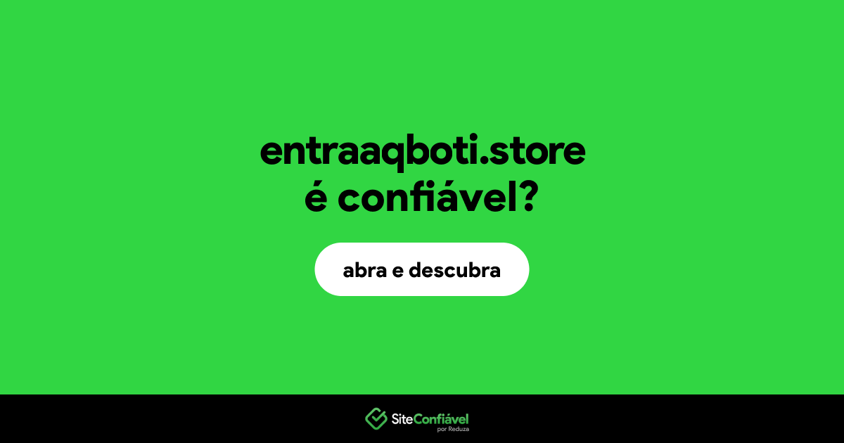 O site entraaqboti.store é confiável?