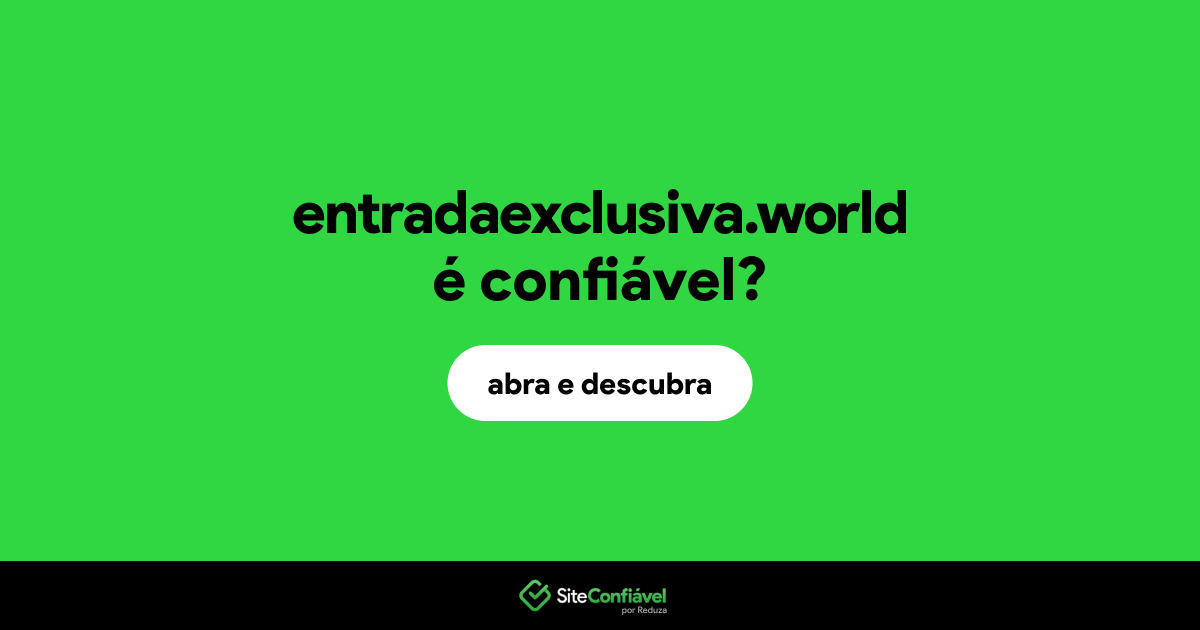 O site entradaexclusiva.world é confiável?