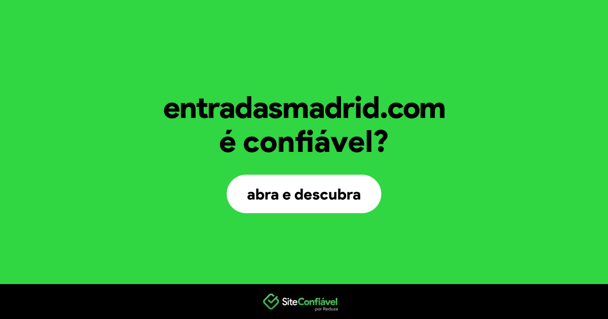 O site entradasmadrid.com é confiável?