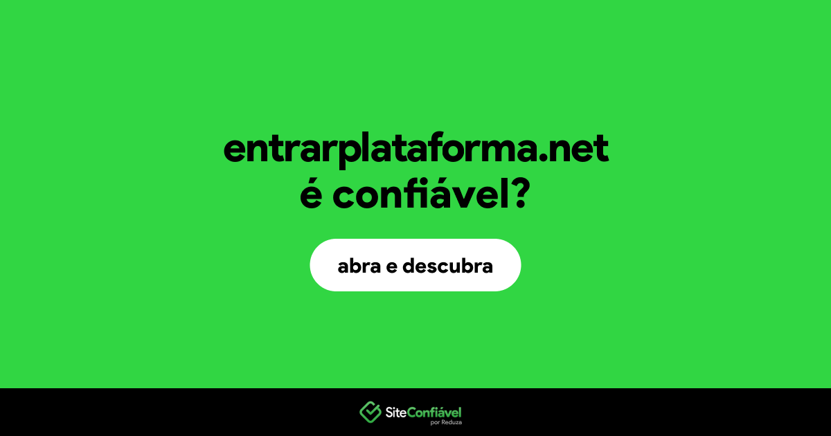 O site entrarplataforma.net é confiável?