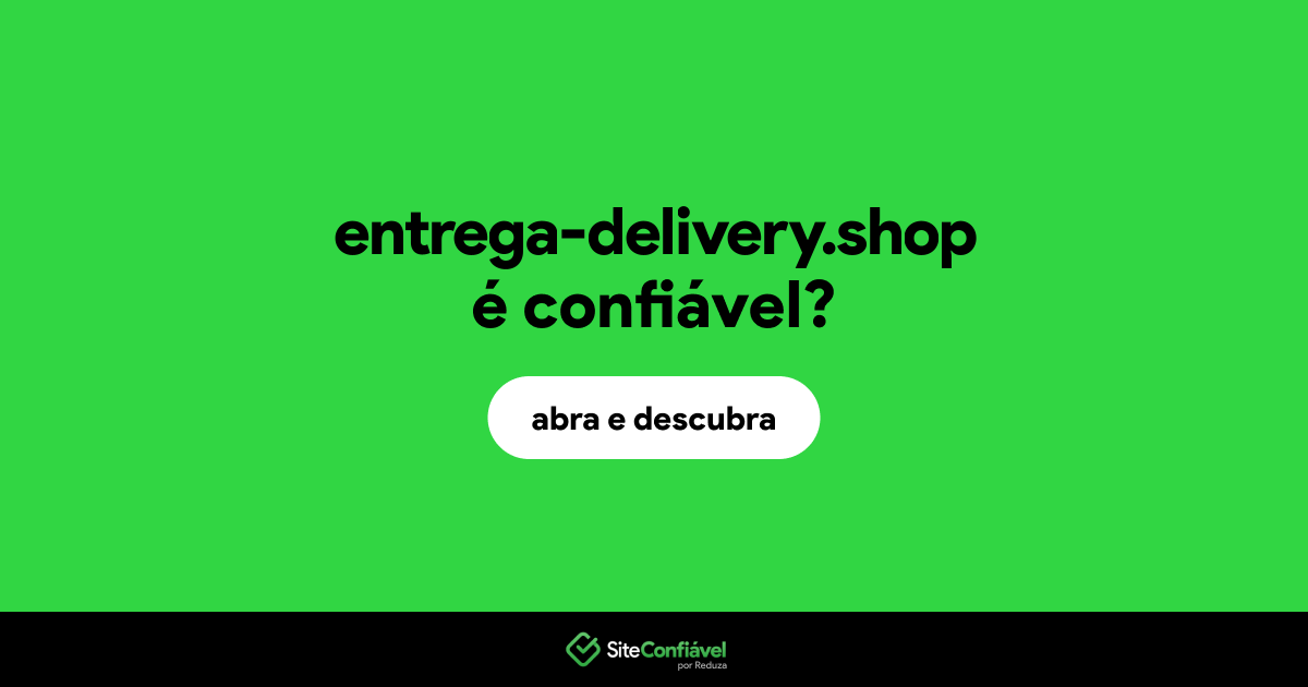 O site entrega-delivery.shop é confiável?