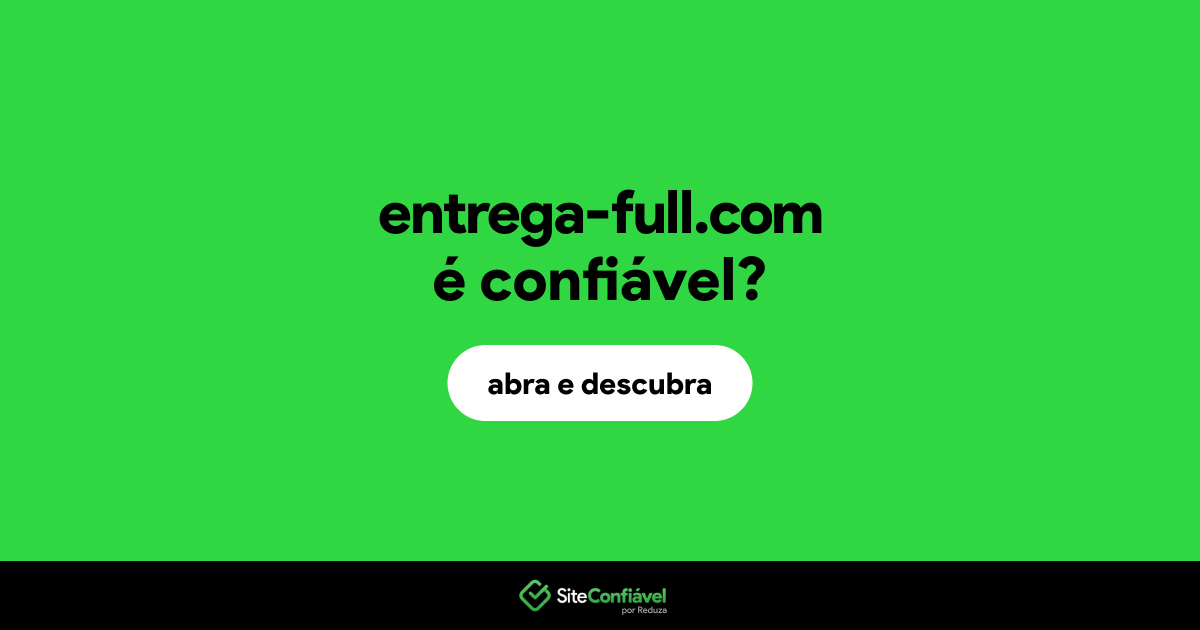 O site entrega-full.com é confiável?