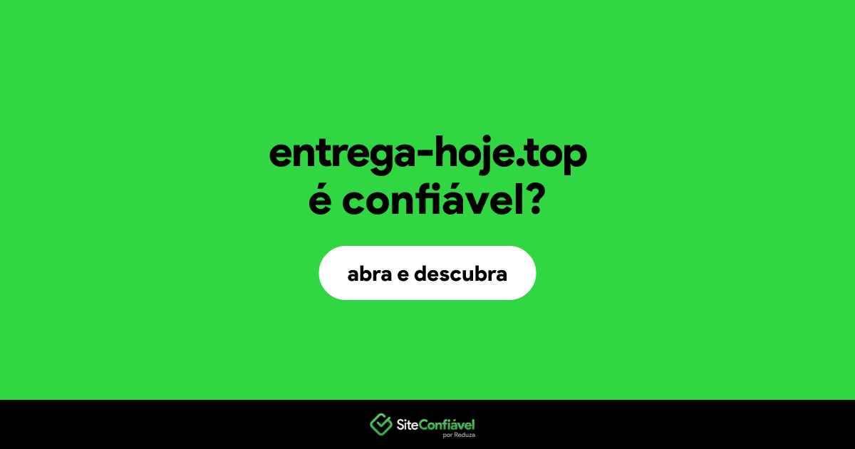 O site entrega-hoje.top é confiável?
