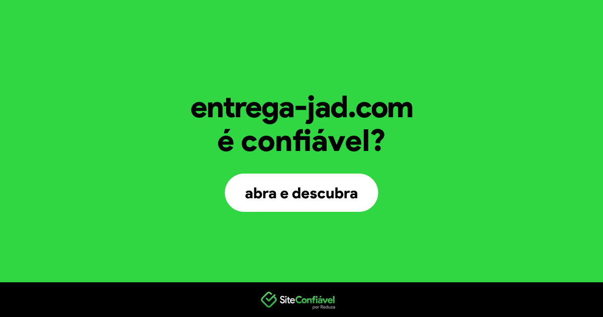 O site entrega-jad.com é confiável?