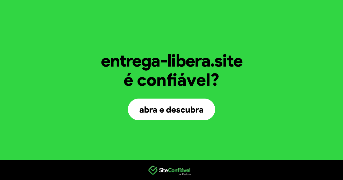 O site entrega-libera.site é confiável?