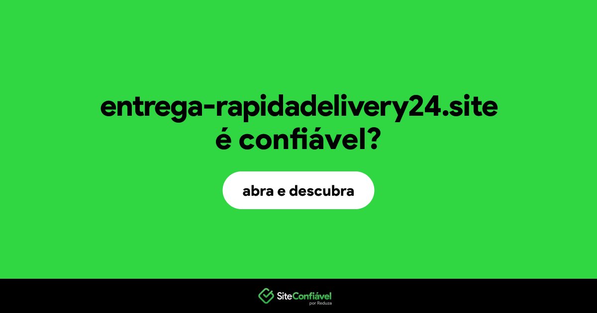 O site entrega-rapidadelivery24.site é confiável?