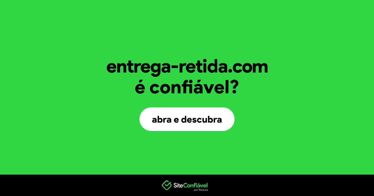 O site entrega-retida.com é confiável?