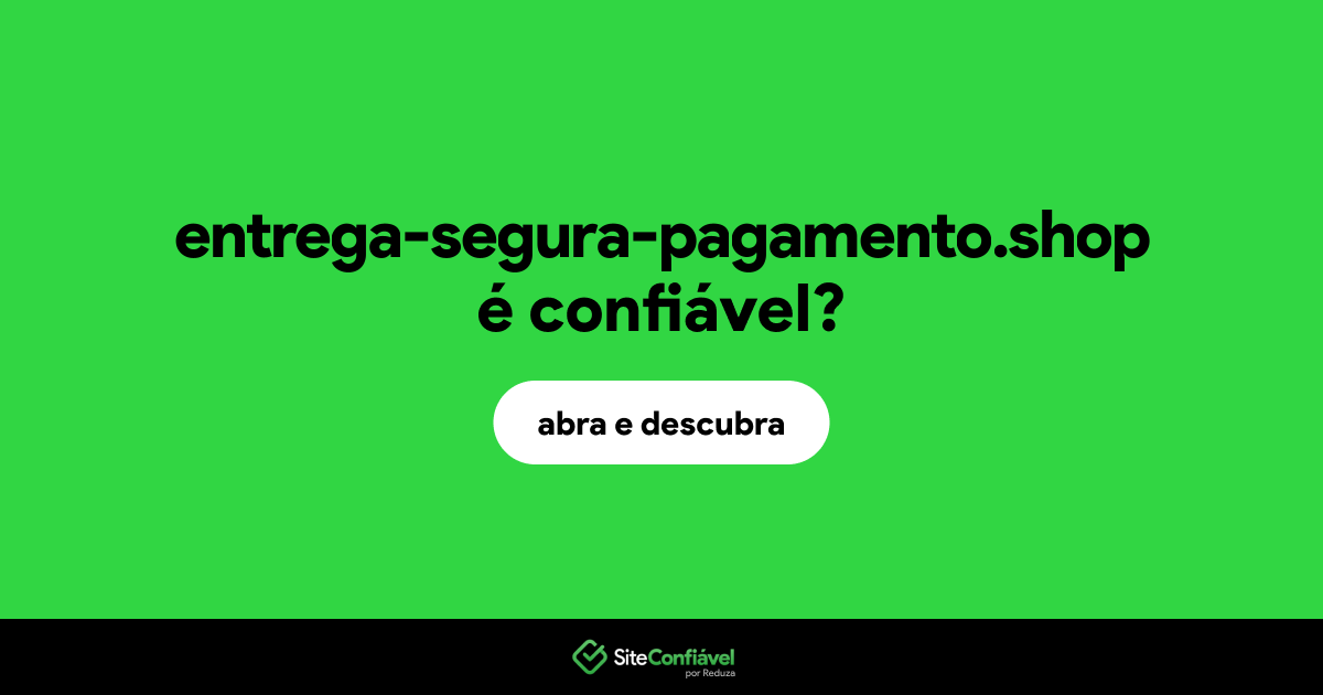 O site entrega-segura-pagamento.shop é confiável?