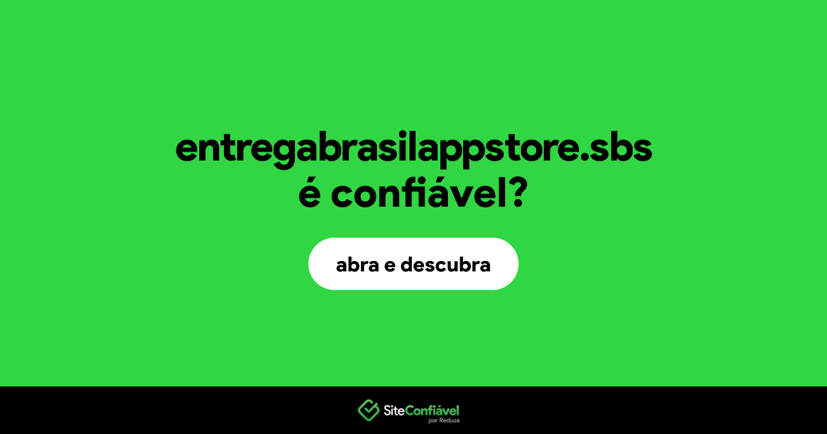 O site entregabrasilappstore.sbs é confiável?
