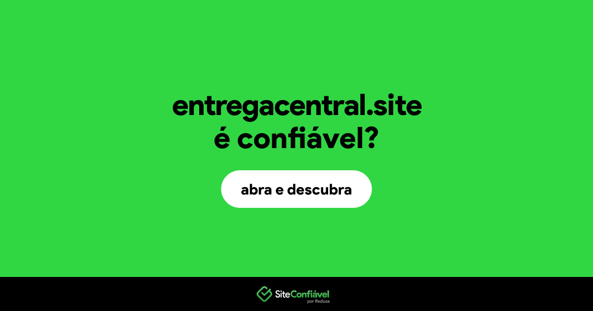 O site entregacentral.site é confiável?