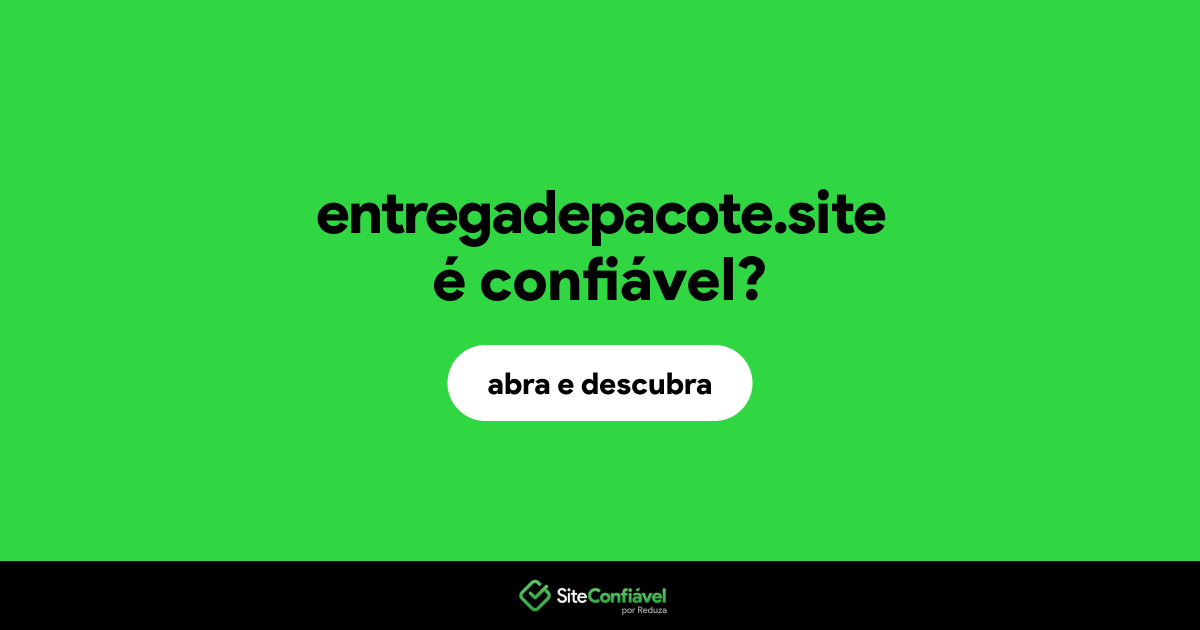 O site entregadepacote.site é confiável?
