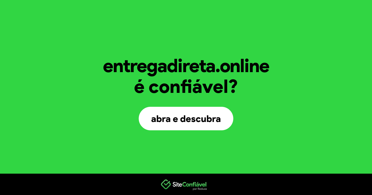 O site entregadireta.online é confiável?