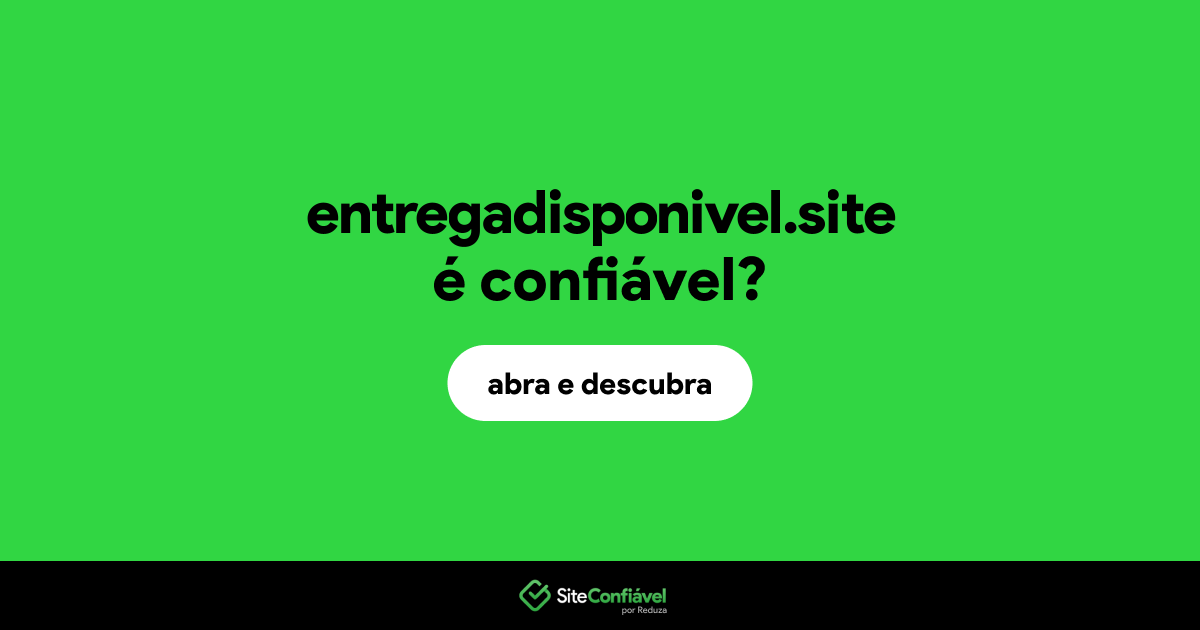 O site entregadisponivel.site é confiável?