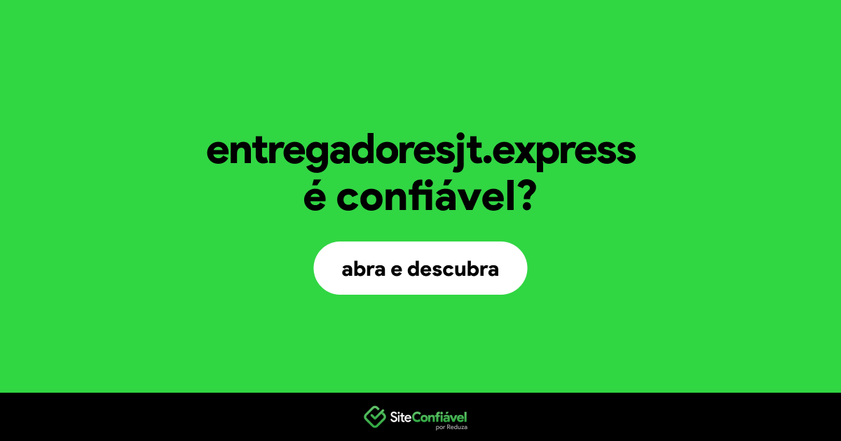 O site entregadoresjt.express é confiável?