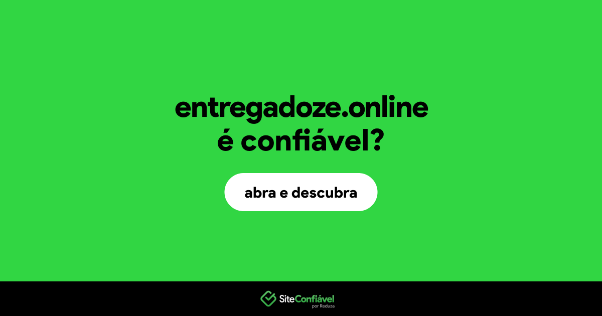O site entregadoze.online é confiável?
