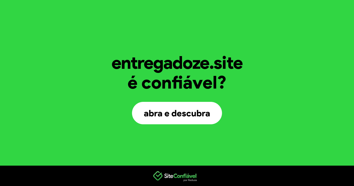 O site entregadoze.site é confiável?