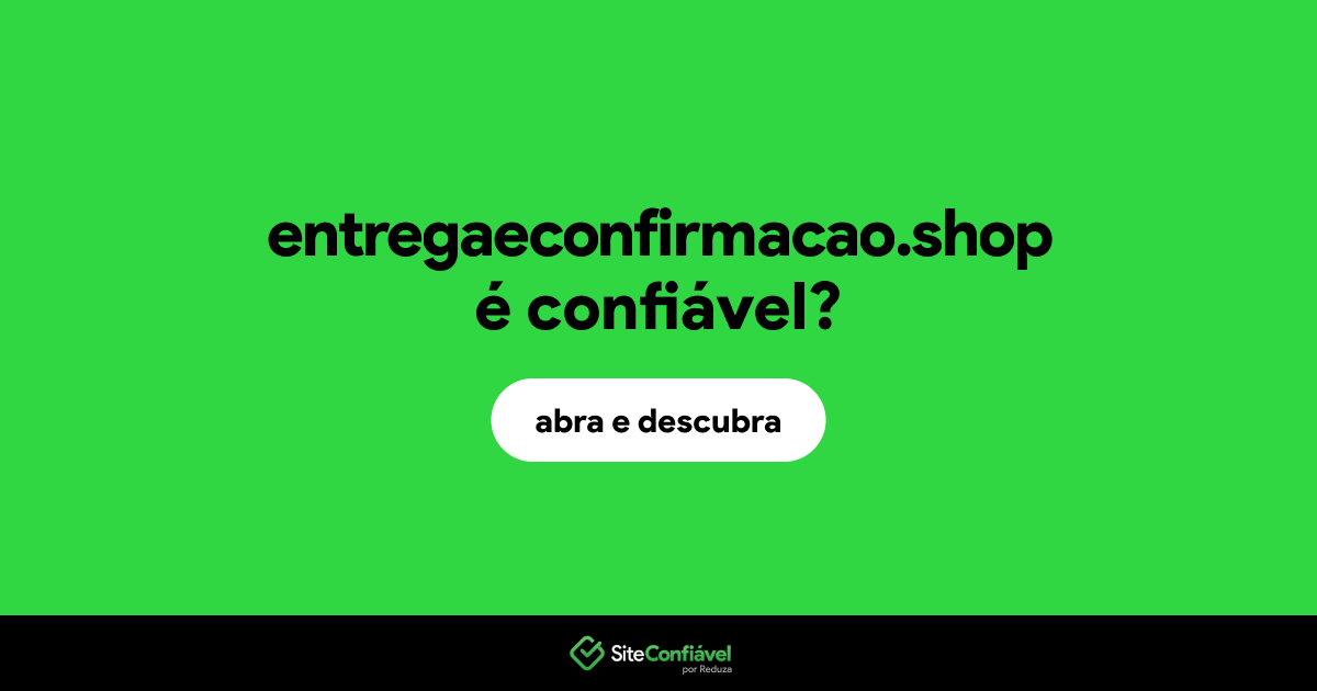 O site entregaeconfirmacao.shop é confiável?
